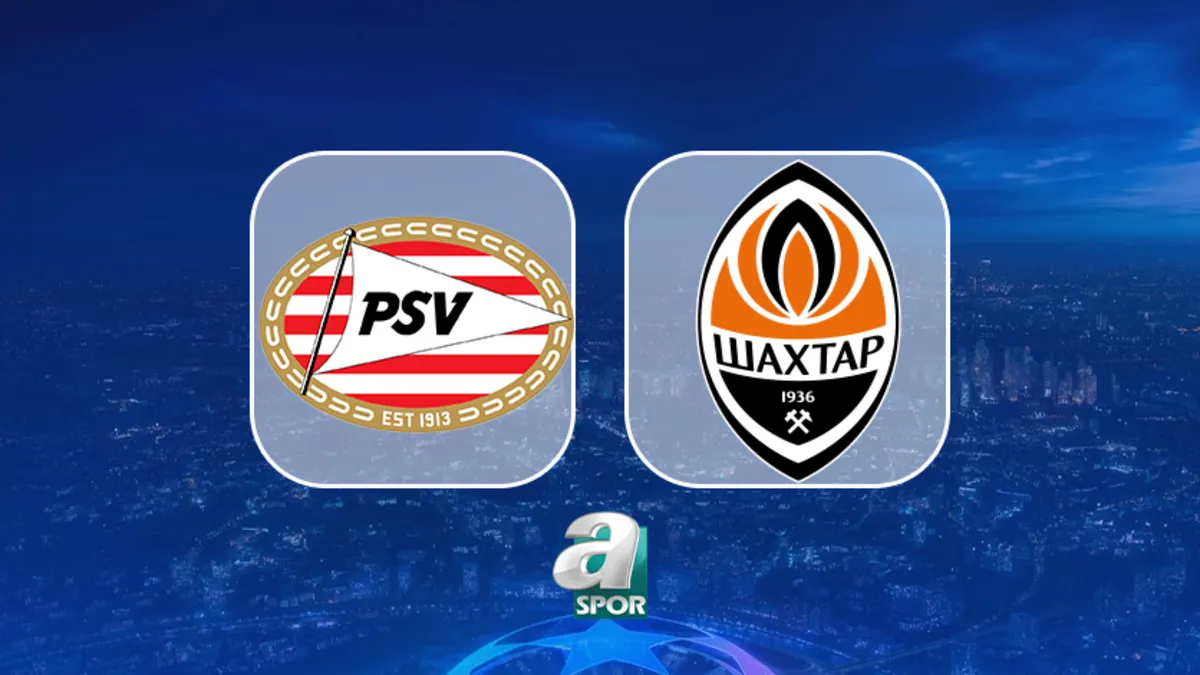 PSV Eindhoven-Shakhtar Donetsk maçı saat kaçta, hangi kanalda?