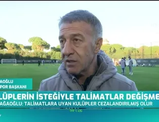 Ahmet Ağaoğlu: Kulüplerin isteğiyle talimatlar değişmez