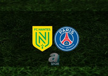 Nantes - PSG maçı ne zaman?
