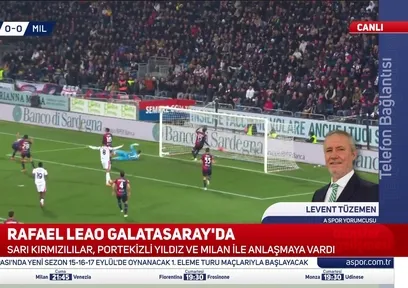 Levent Tüzemen'den flaş Leao yorumu!