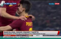 Barcelona Cengiz Ünderi takipte