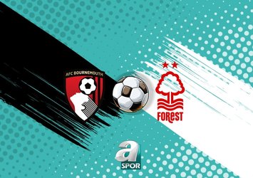 Bournemouth-Nottingham Forest maçı saat kaçta?