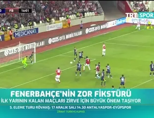 Fenerbahçe'nin zor fikstürü