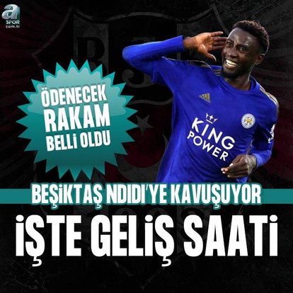 Beşiktaş Ndidi’ye kavuşuyor