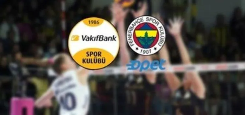 Vakıfbank ile Fenerbahçe Opet maçı | CANLI İZLE