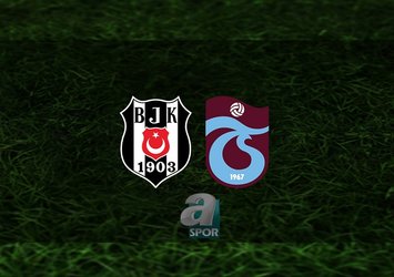 Beşiktaş - Trabzonspor maçı ne zaman?