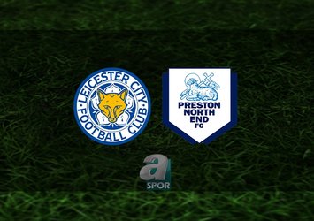 Leicester City - Preston maçı ne zaman?