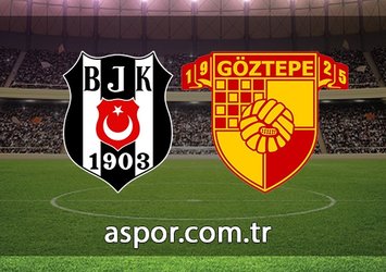 Beşiktaş - Göztepe | CANLI