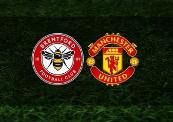 Brentford Manchester United maçı ne zaman?