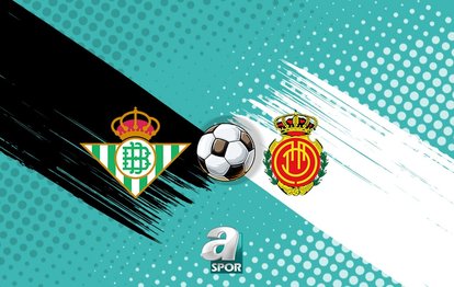 Real Betis-Mallorca maçı ne zaman, saat kaçta ve hangi kanalda canlı yayınlanacak?