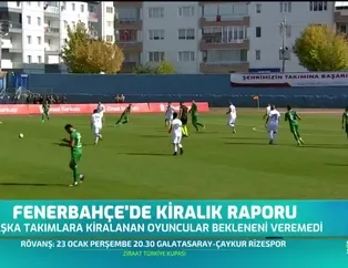 Fenerbahçe'de kiralık raporu