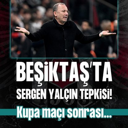 Beşiktaş’ta Sergen Yalçın tepkisi!