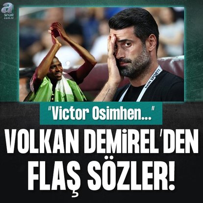 Volkan Demirel’den Victor Osimhen sözleri!