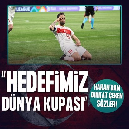 Hakan Çalhanoğlu: Hedefimiz Dünya Kupası