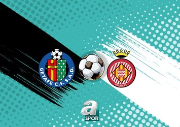 Getafe - Girona maçı detayları!