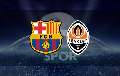Barcelona Shakhtar Donetsk maçı ne zaman, saat kaçta? Hangi kanalda CANLI yayınlanacak? | UEFA Şampiyonlar Ligi