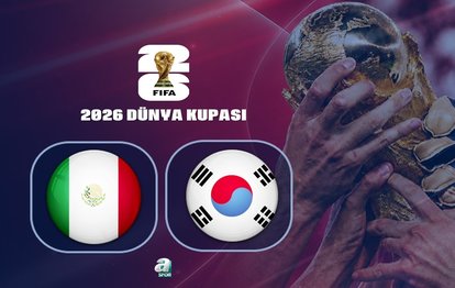 Meksika-Güney Kore CANLI İZLE | 2026 FIFA Dünya Kupası CANLI MAÇ