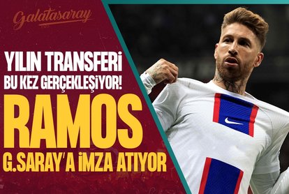Ramos G.Saray’a imza atıyor! Yılın transferi bu kez gerçekleşiyor