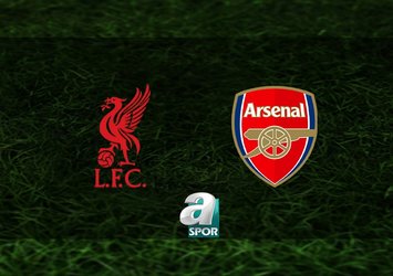 Liverpool-Arsenal maçı saat kaçta?
