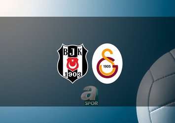 Beşiktaş Ayos - Galatasaray Daikin maçı saat kaçta?