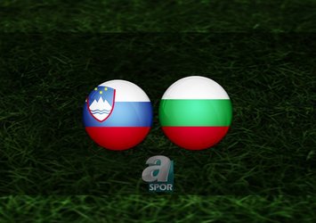 Slovenya - Bulgaristan maçı ne zaman?