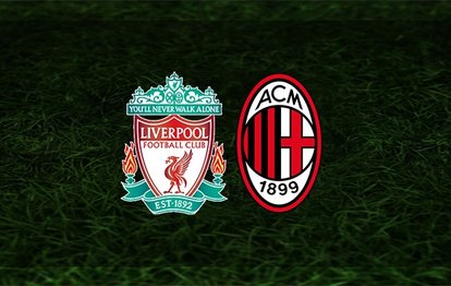Liverpool - Milan maçı ne zaman? Saat kaçta ve hangi kanalda? | UEFA Şampiyonlar Ligi