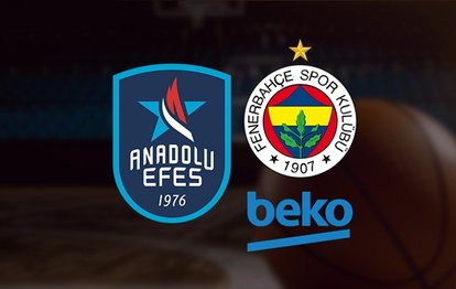 Anadolu Efes Fenerbahçe Beko maçı CANLI