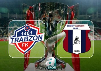 1461 Trabzon FK-Serhat Ardahan Spor maçı saat kaçta?