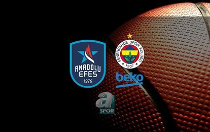 ANADOLU EFES FENERBAHÇE BEKO MAÇI CANLI İZLE 📺 | Anadolu Efes - Fenerbahçe Beko maçı saat kaçta ve hangi kanalda?