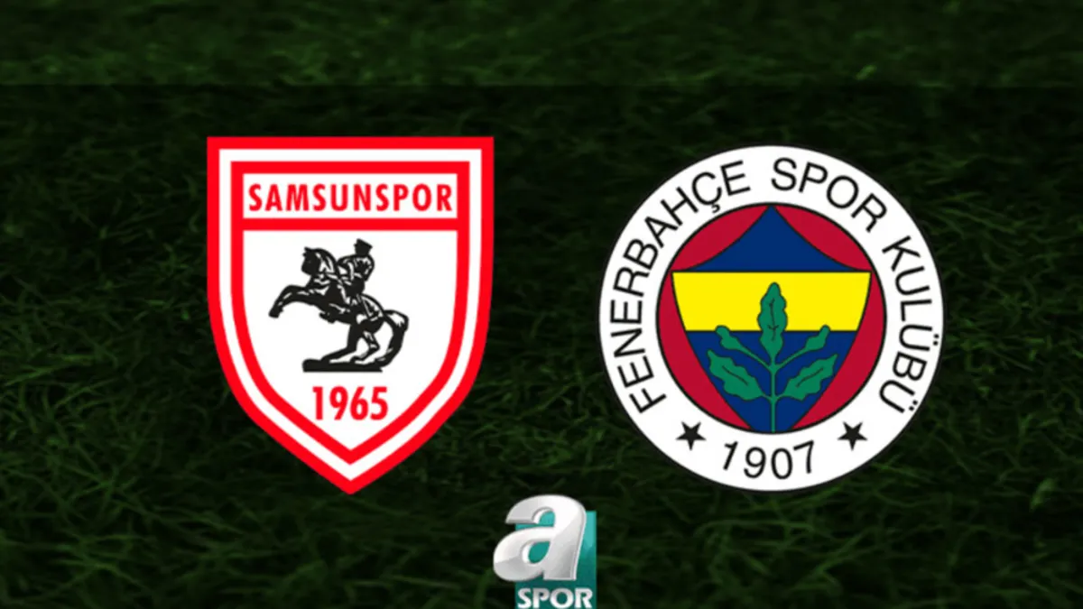 Samsunspor - Fenerbahçe CANLI İZLE (Samsunspor - Fenerbahçe maçı canlı anlatım)
