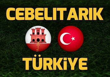 Cebelitarık - Türkiye maçı saat kaçta? Hangi kanalda?