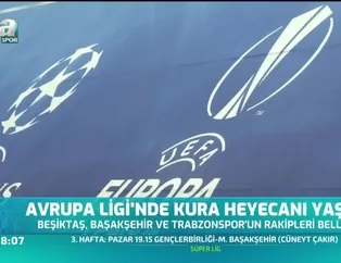 Avrupa Ligi'nde kura heyecanı yaşandı