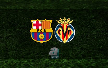 Barcelona - Villarreal maçı ne zaman, saat kaçta ve hangi kanalda? | İspanya La Liga