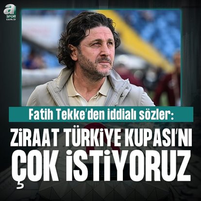 Fatih Tekke: Kupayı çok istiyoruz!