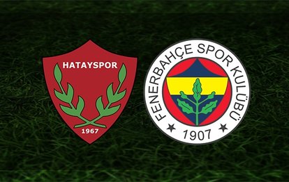 Hatayspor Fenerbahçe maçı CANLI SKOR Hatayspor Fenerbahçe maçı canlı izle