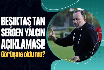 Beşiktaş’tan Sergen Yalçın açıklaması!