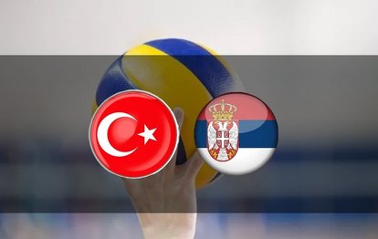 Türkiye - Sırbistan CANLI İZLE Türkiye - Sırbistan voleybol maçı canlı