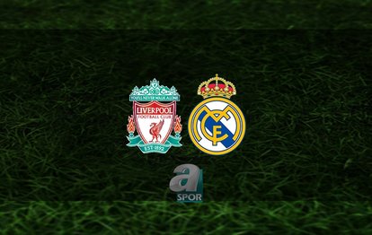 Liverpool Real Madrid maçı canlı izle 📺 | Liverpool - Real Madrid maçı ne zaman? Saat kaçta? Hangi kanalda?