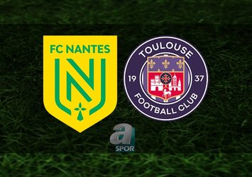 Nantes - Toulouse maçı ne zaman, saat kaçta ve hangi kanalda? | Fransa Ligue 1