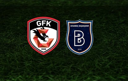Gaziantep FK ile Medipol Başakşehir maçı ne zaman, saat kaçta ve hangi kanalda?