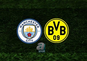 Manchester City - Dortmund maçı ne zaman?