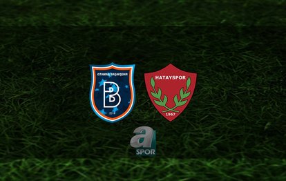 Başakşehir - Hatayspor maçı CANLI İZLE | Başakşehir - Hatayspor maçı hangi kanalda ve saat kaçta?