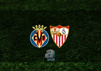 Villarreal - Sevilla maçı ne zaman?