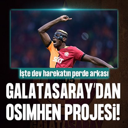 G.Saray’dan Osimhen projesi!