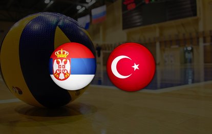 Sırbistan - Türkiye maçı canlı yayın Sırbistan - Türkiye voleybol maçı canlı izle