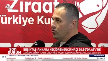 Ankara Keçiörengücü'nde Yalçın Koşukavak Beşiktaş maçı öncesi konuştu!