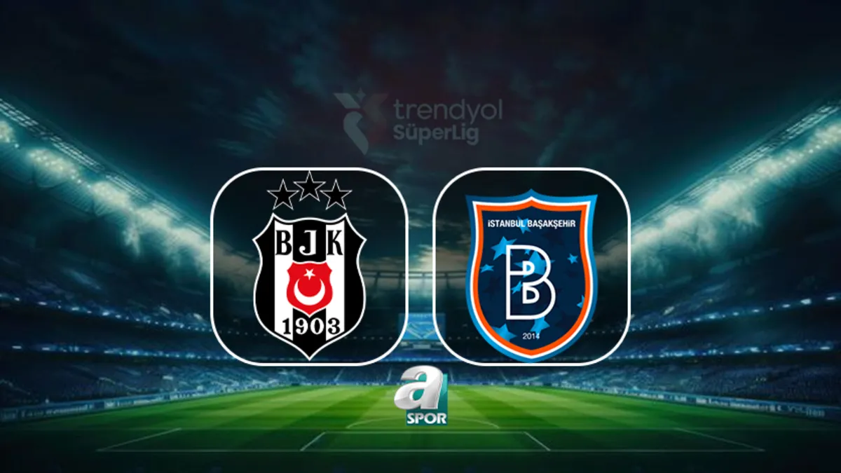 Beşiktaş Başakşehir maçı saat kaçta, hangi kanalda? Muhtemel 11'ler