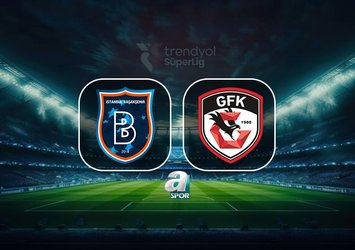 Başakşehir-Gaziantep FK maçı bilgileri