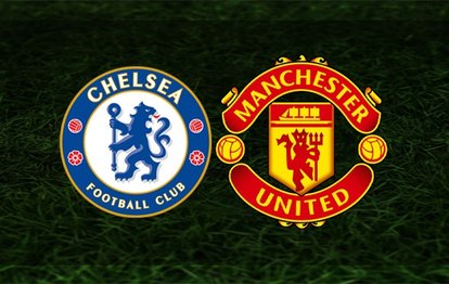 Chelsea Manchester United maçı | CANLI