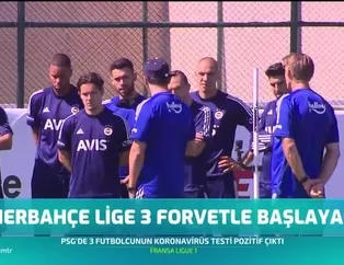 Fenerbahçe lige 3 forvetle başlayacak